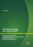 Direktvermarktung von Lebensmitteln: Marketingkonzepte in der landwirtschaftlichen Direktvermarktung von Milch am Beispiel Mecklenburg-Vorpommern (eBook, PDF)