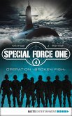 Operation "Broken Fish / Special Force One Bd.4 (eBook, ePUB)