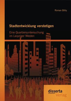 Stadtentwicklung verstetigen: Eine Quartiersuntersuchung im Leipziger Westen (eBook, PDF) - Billiy, Roman