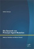Die Dynamik von Principal-Agent-Modellen: Adverse Selektion und Moral Hazard (eBook, PDF)