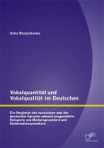 Vokalquantität und Vokalqualität im Deutschen: Ein Vergleich der russischen und der deutschen Sprache anhand ausgewählter Beispiele von Muttersprachlern und Nichtmuttersprachlern (eBook, PDF)