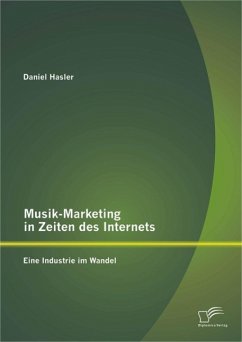 Musik-Marketing in Zeiten des Internets: Eine Industrie im Wandel (eBook, PDF) - Hasler, Daniel