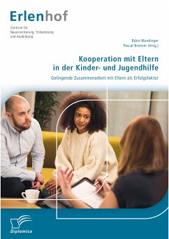 Kooperation mit Eltern in der Kinder- und Jugendhilfe: Gelingende Zusammenarbeit mit Eltern als Erfolgsfaktor (eBook, PDF) - Mundinger, Björn; Brenner, Pascal D.