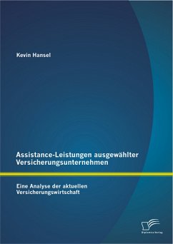 Assistance-Leistungen ausgewählter Versicherungsunternehmen: Eine Analyse der aktuellen Versicherungswirtschaft (eBook, PDF) - Hansel, Kevin