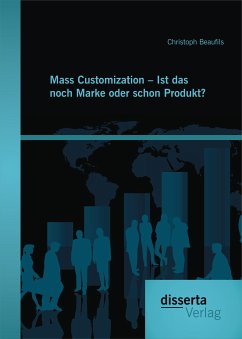 Mass Customization – Ist das noch Marke oder schon Produkt? (eBook, PDF) - Beaufils, Christoph