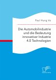 Die Automobilindustrie und die Bedeutung innovativer Industrie 4.0 Technologien (eBook, PDF)