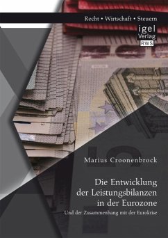 Die Entwicklung der Leistungsbilanzen in der Eurozone und der Zusammenhang mit der Eurokrise (eBook, PDF) - Croonenbrock, Marius