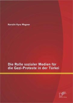 Die Rolle sozialer Medien für die Gezi-Proteste in der Türkei (eBook, PDF) - Wagner, Kerstin Kyra