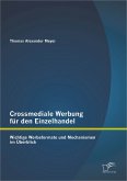 Crossmediale Werbung für den Einzelhandel: Wichtige Werbeformate und Mechanismen im Überblick (eBook, PDF)