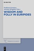 Wisdom and Folly in Euripides (eBook, PDF) Wisdom and Folly in Euripides (eBook, PDF)