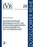 Grenzüberschreitende Übertragung von Erst- und Rückversicherungsbeständen im Spannungsfeld von Zivil- und Aufsichtsrecht (eBook, PDF)