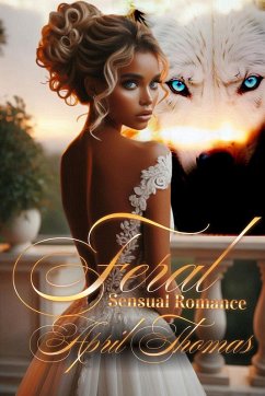 Feral (The Weekend Treats Collection) (eBook, ePUB) - Thomas, April Feral (The Weekend Treats Collection) (eBook, ePUB) - Thomas, April