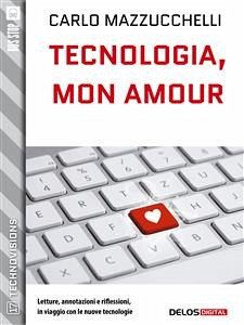 Tecnologia, mon amour (eBook, ePUB) - Mazzucchelli, Carlo