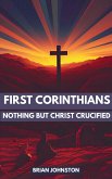 First Corinthians: Nothing But Christ Crucified (Search For Truth Bible Series) (eBook, ePUB)