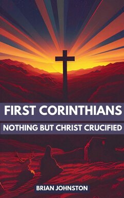 Cover First Corinthians: Nothing But Christ Crucified (Search For Truth Bible Series) (eBook, ePUB)
