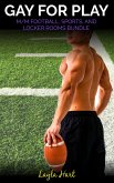 Gay for Play: M/M Football, Sports, and Locker Rooms Bundle (eBook, ePUB) Gay for Play: M/M Football, Sports, and Locker Rooms Bundle (eBook, ePUB)