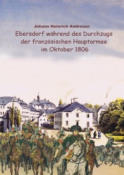Ebersdorf während des Durchzugs der französischen Hauptarmee unter Napoleon im Oktober 1806 - Andresen, Johann Heinrich