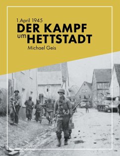 1. April 1945 - Der Kampf um Hettstadt - Geis, Michael