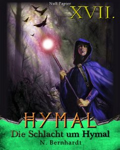 Der Hexer von Hymal, Buch XVII: Die Schlacht um Hymal (eBook, PDF) - Bernhardt, N.