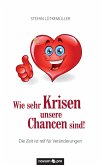 Wie sehr Krisen unsere Chancen sind!