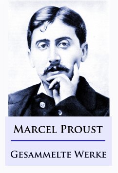 Marcel Proust - Gesammelte Werke (eBook, ePUB) - Proust, Marcel