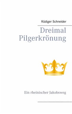 Dreimal Pilgerkrönung (eBook, ePUB) - Schneider, Rüdiger