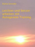 Leichter und besser arbeiten mit Autogenem Training (eBook, ePUB) Leichter und besser arbeiten mit Autogenem Training (eBook, ePUB)
