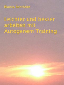 Leichter und besser arbeiten mit Autogenem Training (eBook, ePUB) - Schröder, Bianca