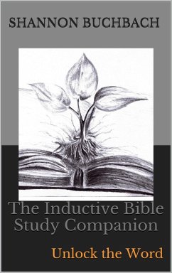 The Inductive Bible Study Companion; Unlock the Word (eBook, ePUB) - Buchbach, Shannon