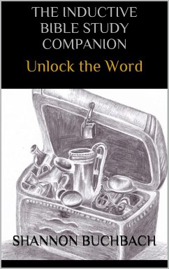 The Inductive Bible Study Companion; Unlock the Word (eBook, ePUB) - Buchbach, Shannon