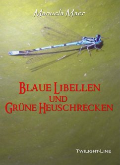 Blaue Libellen und grüne Heuschrecken (eBook, ePUB) - Maer, Manuela