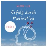 Erfolg durch Motivation (Folge 1) (MP3-Download)