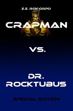 Crapman vs. Dr. Rocktubus Special Edition (eBook, ePUB) - Rox Orpo, Z. Z.