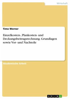 Einzelkosten-, Plankosten- und Deckungsbeitragsrechnung. Grundlagen sowie Vor- und Nachteile (eBook, ePUB) - Werner, Timo