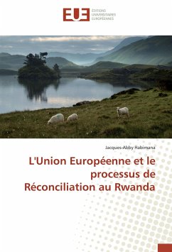 L'Union Européenne et le processus de Réconciliation au Rwanda - Habimana, Jacques-Abby
