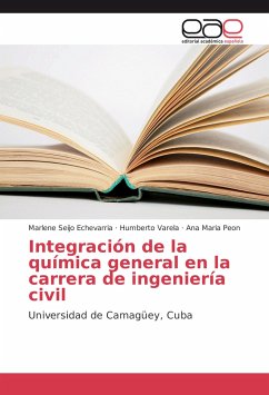 Integración de la Química General en la carrera de Ingeniería Civil - Seijo Echevarria, Marlene;Varela, Humberto;Peon, Ana Maria