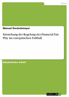 Entstehung der Regelung des Financial Fair Play im europäischen Fußball (eBook, ePUB)