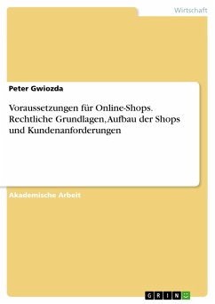 Voraussetzungen für Online-Shops. Rechtliche Grundlagen, Aufbau der Shops und Kundenanforderungen (eBook, ePUB)