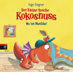 Wo ist Matilda? / Der kleine Drache Kokosnuss Bd.3 - Siegner, Ingo