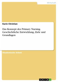 Das Konzept des Primary Nursing. Geschichtliche Entwicklung, Ziele und Grundlagen (eBook, ePUB) - Christian, Karin