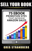 Sell Your Book: 75 eBook Promotion Sites That Increase Amazon Sales (eBook, ePUB)