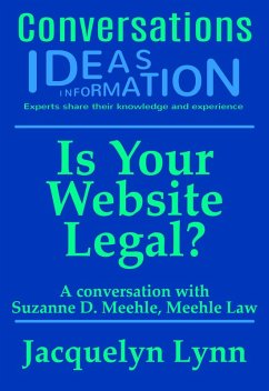 Is Your Website Legal? How To Be Sure Your Website Won't Get You Sued, Shut Down or in Other Trouble (Conversations) (eBook, ePUB) - Lynn, Jacquelyn