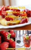 Cooking With Strawberries, 30 Days of Cool Recipes (30 Days Cooking series, #1) (eBook, ePUB)