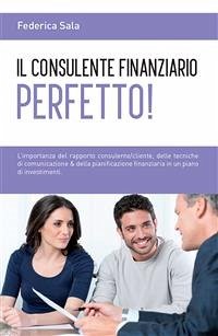 Il consulente finanziario perfetto! (eBook, ePUB) - Sala, Federica