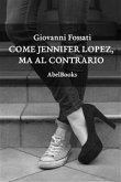 Come Jennifer Lopez, ma al contrario (eBook, ePUB)