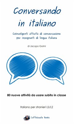 Conversando in italiano - Coinvolgenti attività di conversazione per insegnanti di lingua italiana (eBook, ePUB) - Gorini, Jacopo