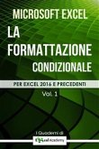 La formattazione condizionale in Excel - Collana &quote;I Quaderni di Excel Academy&quote; Vol. 1 (eBook, ePUB)