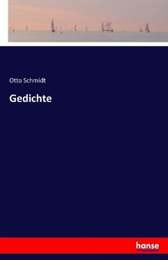 Gedichte - Schmidt, Otto