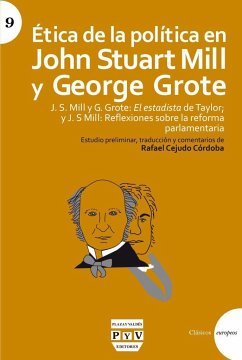 Ética de la política en John Stuart Mill y George Grote : J S Mill y G Grote : El estadista de Taylor ; y J S Mill : Reflexiones sobre la reforma parlamentaria - Grote, George; Mill, John Stuart