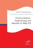 Kommunikation, Inszenierung und Identität im Web 2.0